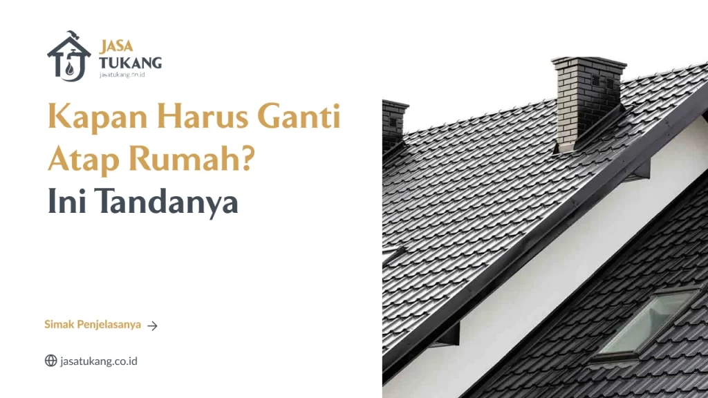Kapan Harus Ganti Atap Rumah