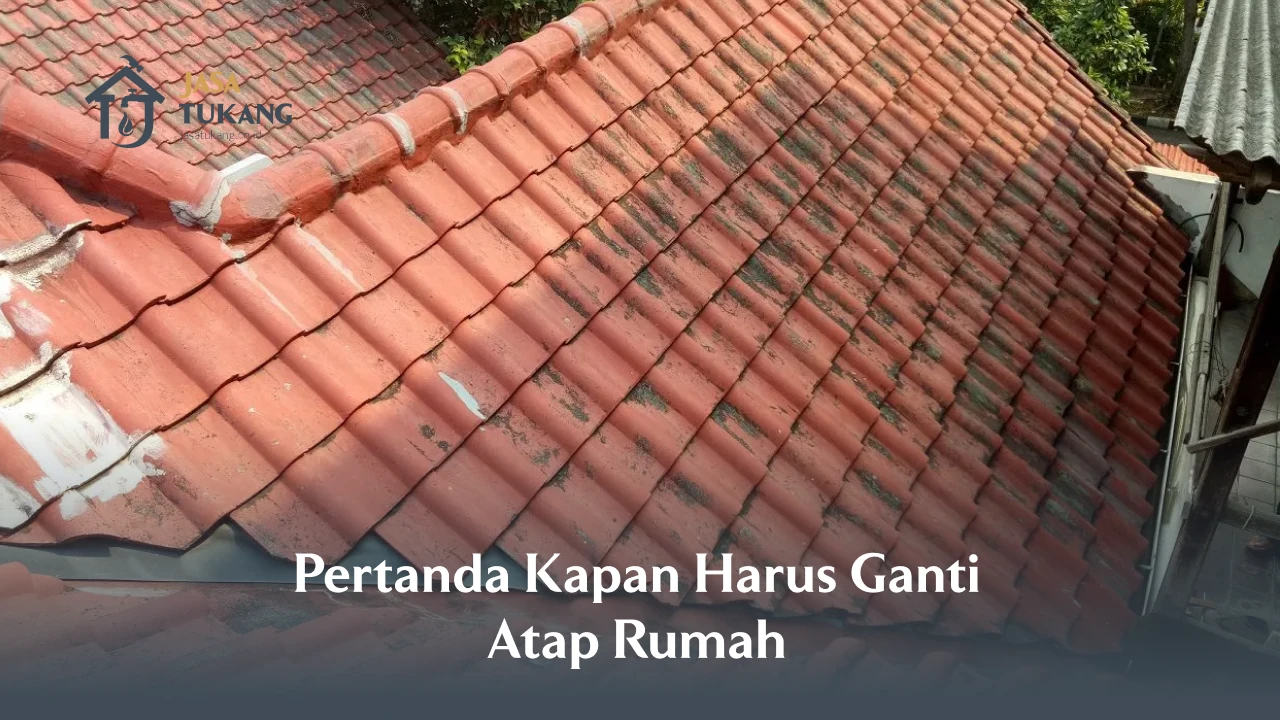 Pertanda Kapan Harus Ganti Atap Rumah