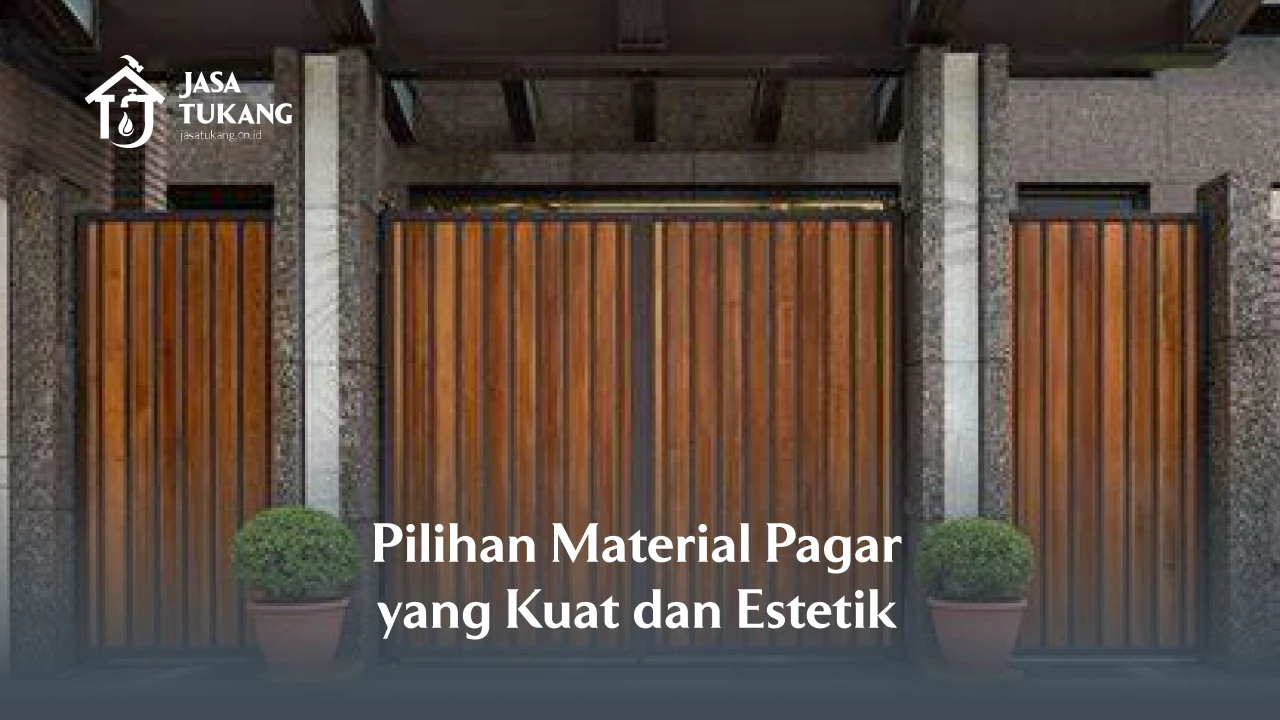 Pilihan Material Pagar yang Kuat dan Estetik