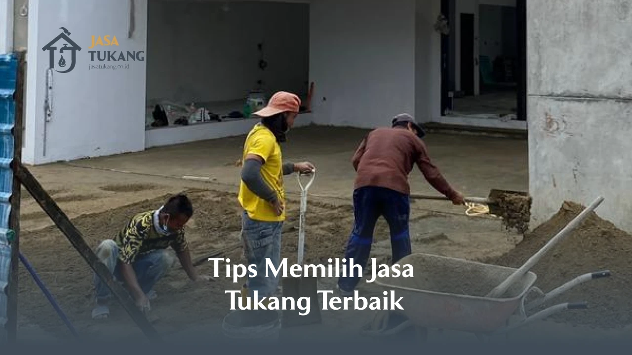 Tips Memilih Jasa Tukang Terbaik