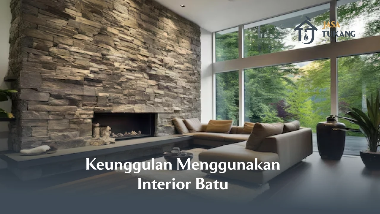 Keunggulan Menggunakan Interior Batu