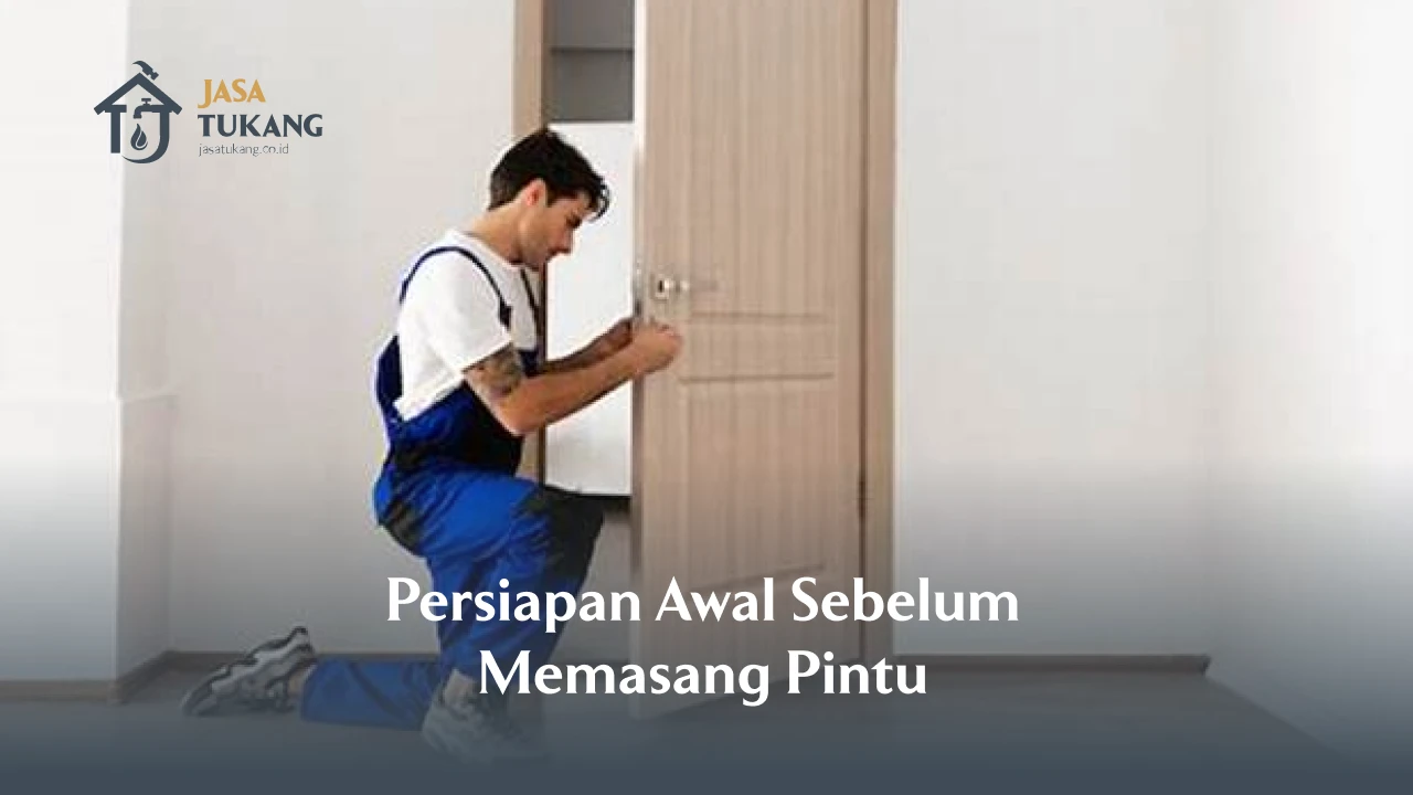 Persiapan Awal Sebelum Memasang Pintu