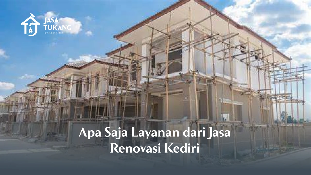 Keunggulan Menggunakan Jasa Renovasi Kediri Dibanding Garap Sendiri