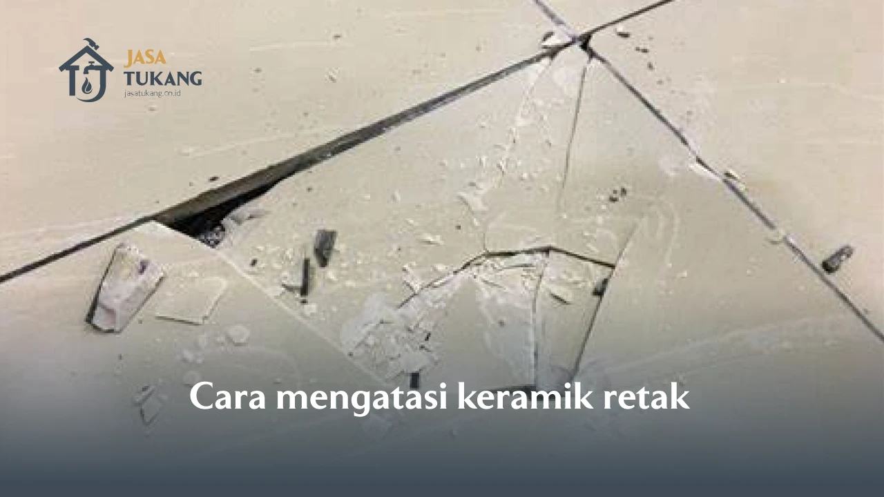  Cara Ampuh Mengatasi Ubin Retak