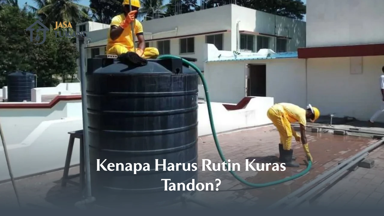 Kenapa Harus Rutin Kuras Tandon