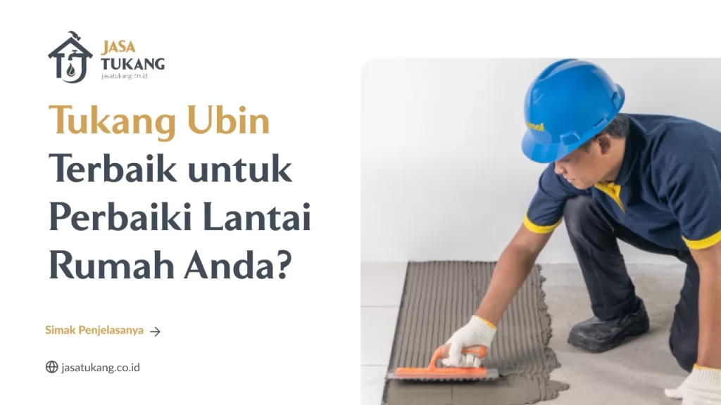 Tukang Ubin Terbaik untuk Perbaiki Lantai Rumah Anda?