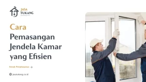 Cara Pemasangan Jendela Kamar yang Efisien