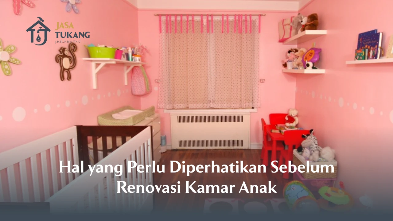 Hal yang Perlu Diperhatikan Sebelum Renovasi Kamar Anak