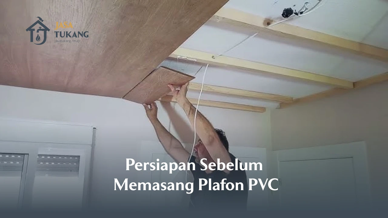 Persiapan Sebelum Memasang Plafon PVC