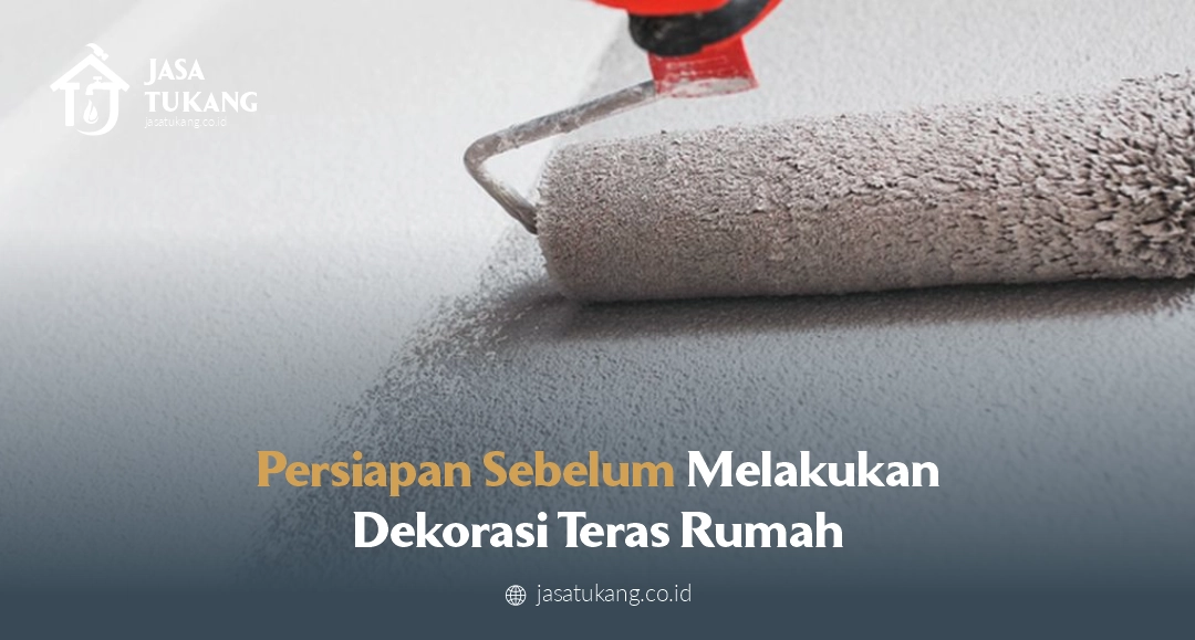 Persiapan Sebelum Melakukan Dekorasi Teras Rumah 