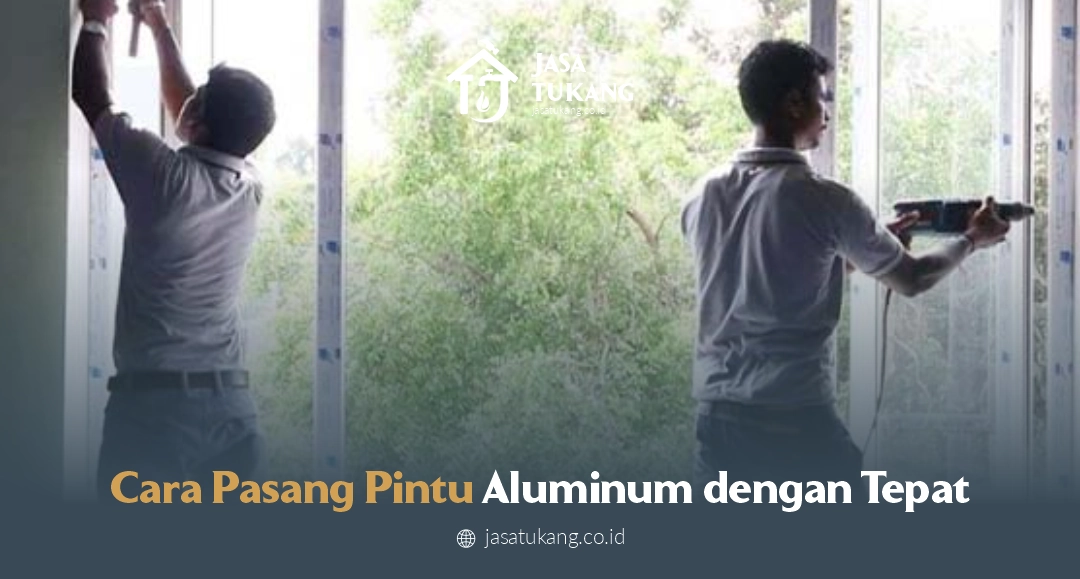 Cara Pasang Pintu Aluminum dengan Tepat