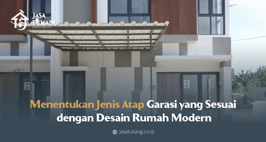 Menentukan Jenis Atap Garasi yang Sesuai dengan Desain Rumah Modern