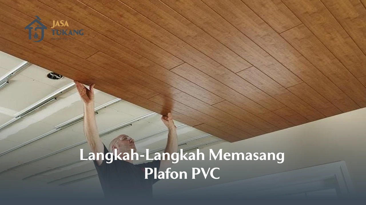 Langkah-Langkah Memasang Plafon PVC