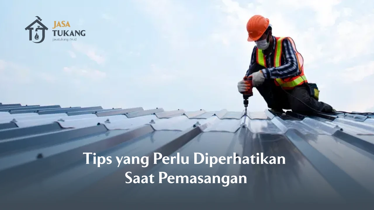 Tips yang Perlu Diperhatikan Saat Pemasangan