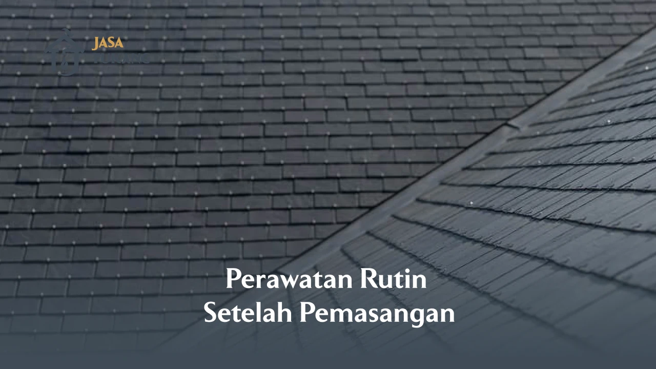 Perawatan Rutin Setelah Pemasangan