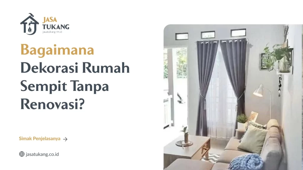 Bagaimana Dekorasi Rumah Sempit Tanpa Renovasi?