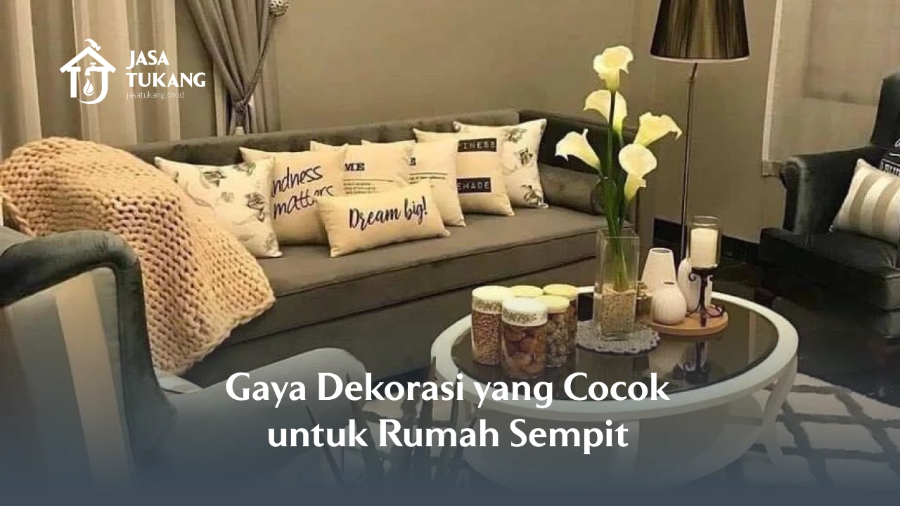 Gaya Dekorasi yang Cocok untuk Rumah Sempit