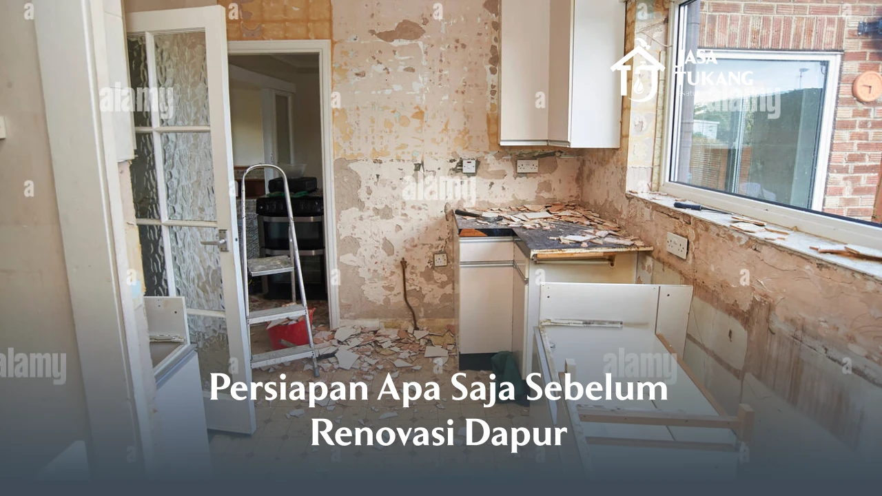 Persiapan Apa Saja Sebelum Renovasi Dapur