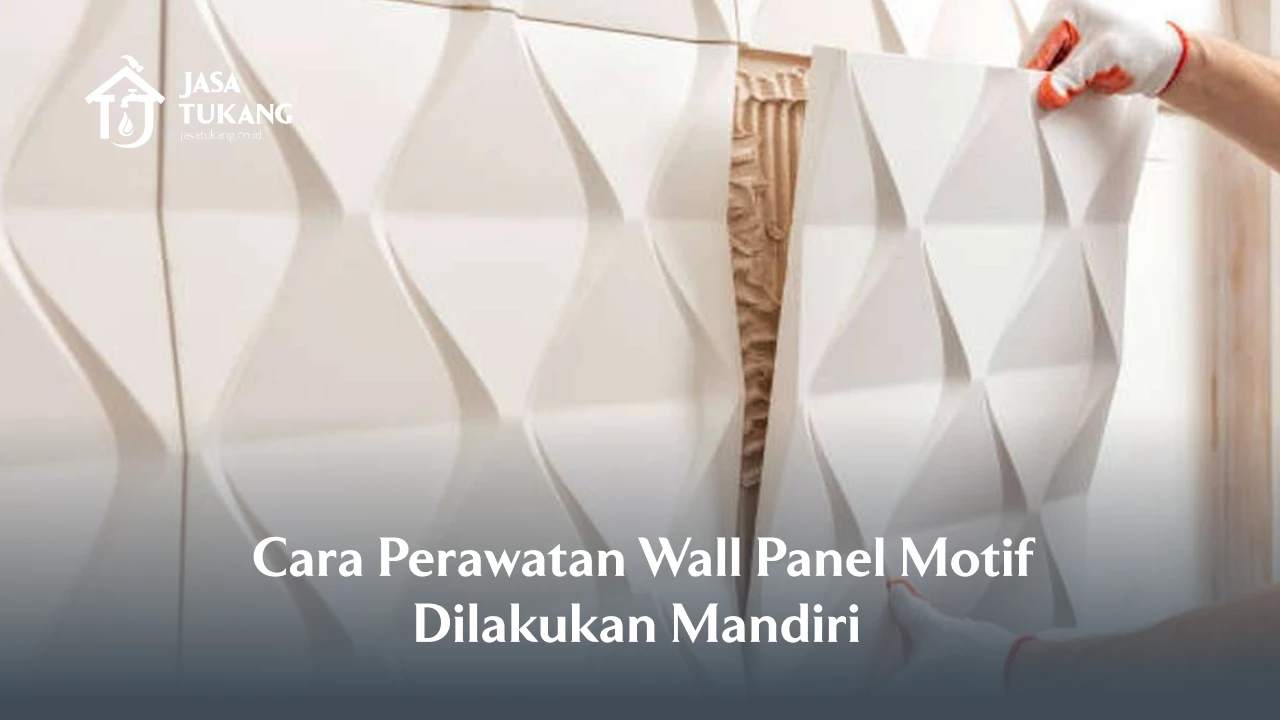 Cara Perawatan Wall Panel Motif Dilakukan Mandiri