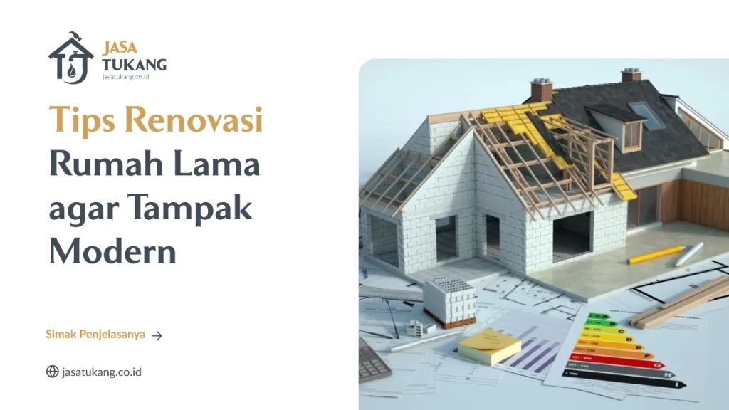 Tips Renovasi Rumah Lama agar Tampak Modern