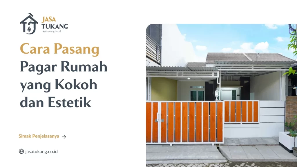Cara Pasang Pagar Rumah yang Kokoh dan Estetik