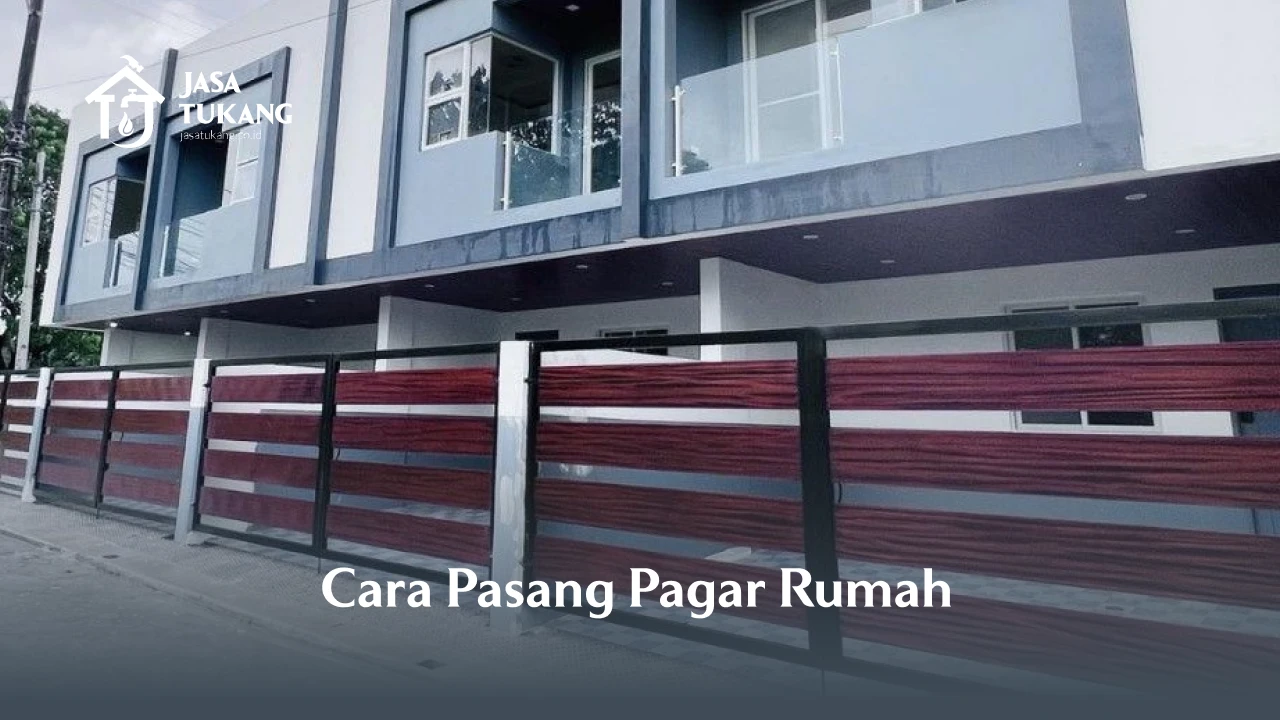 Cara Pasang Pagar Rumah