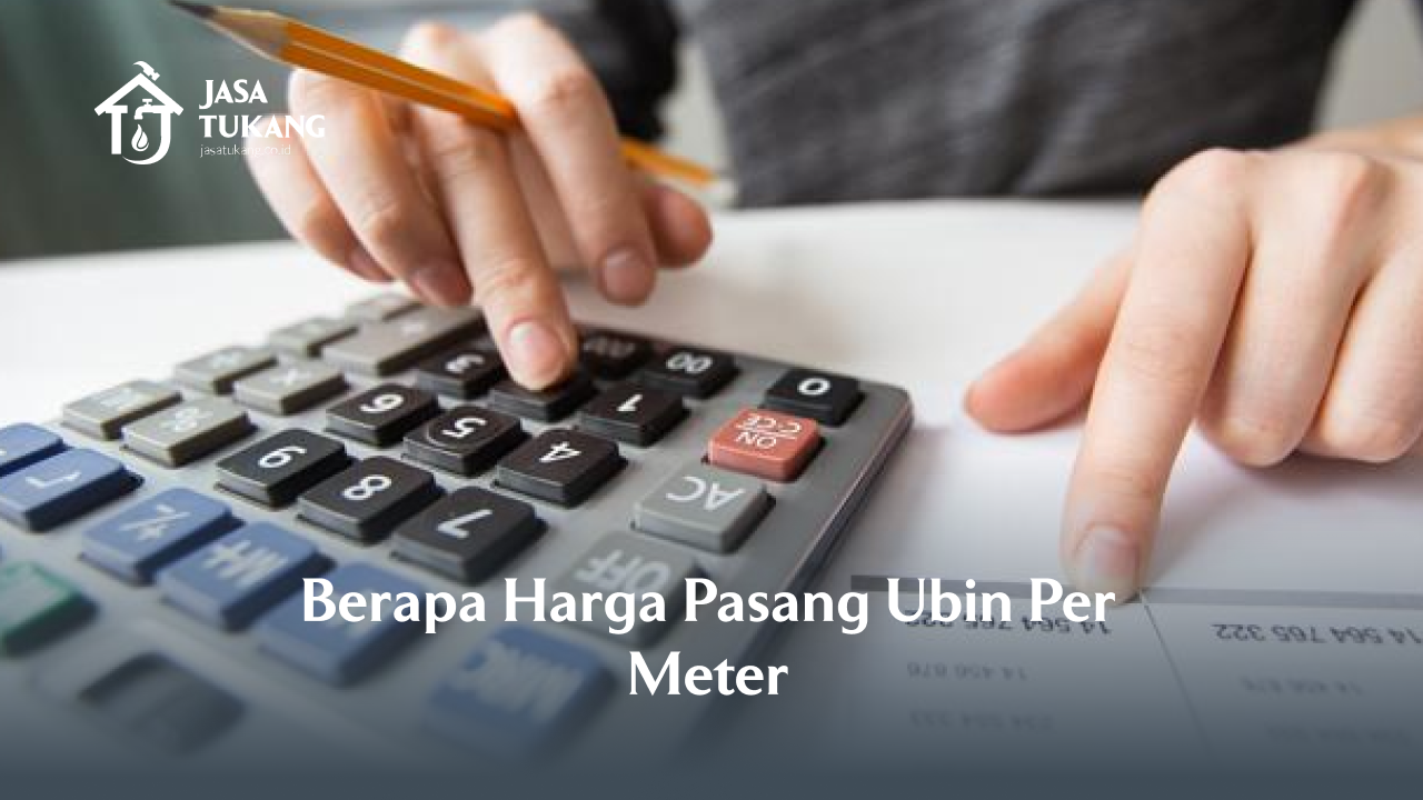 Berapa Harga Pasang Ubin Per Meter