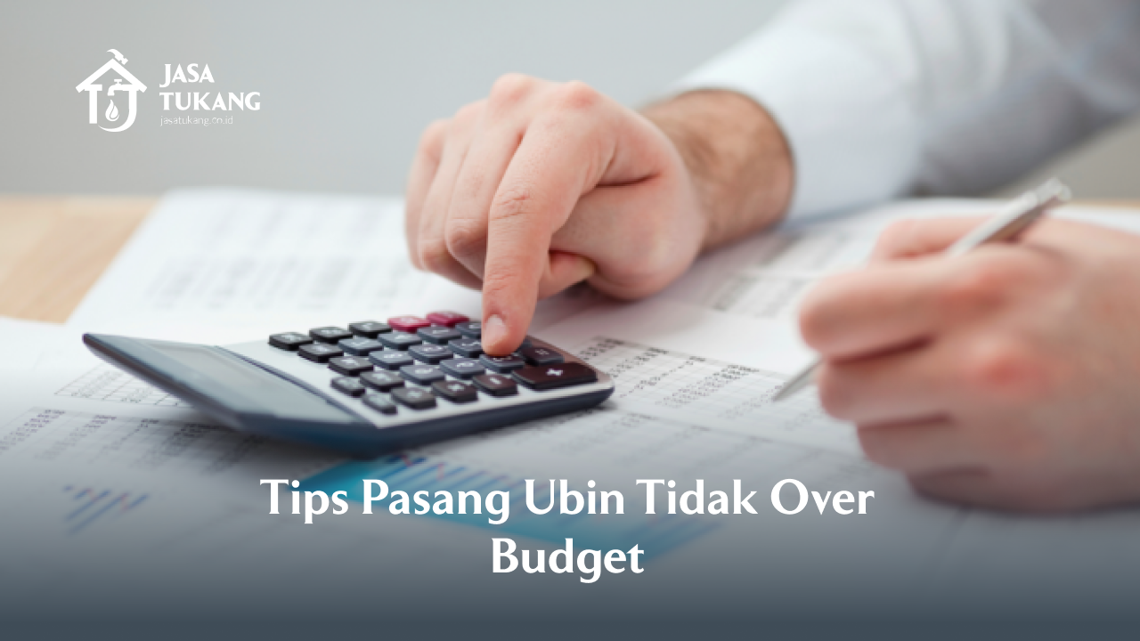 Tips Pasang Ubin Tidak Over Budget