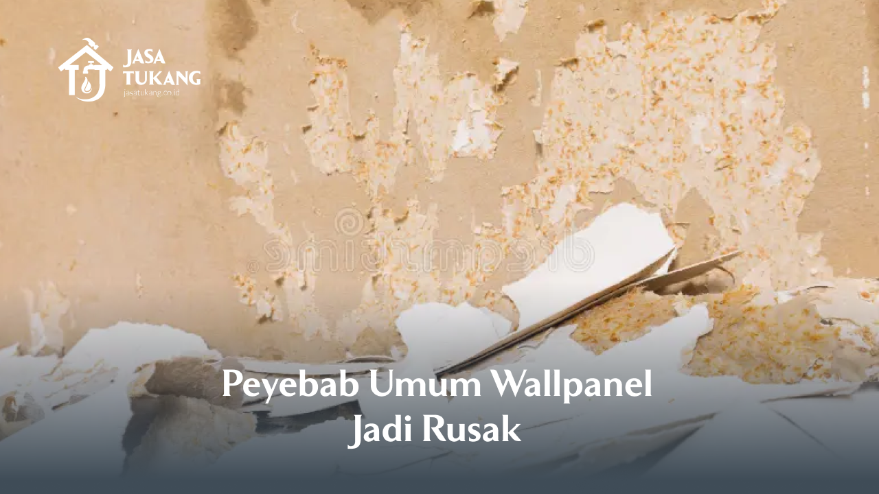 Peyebab Umum Wallpanel Jadi Rusak