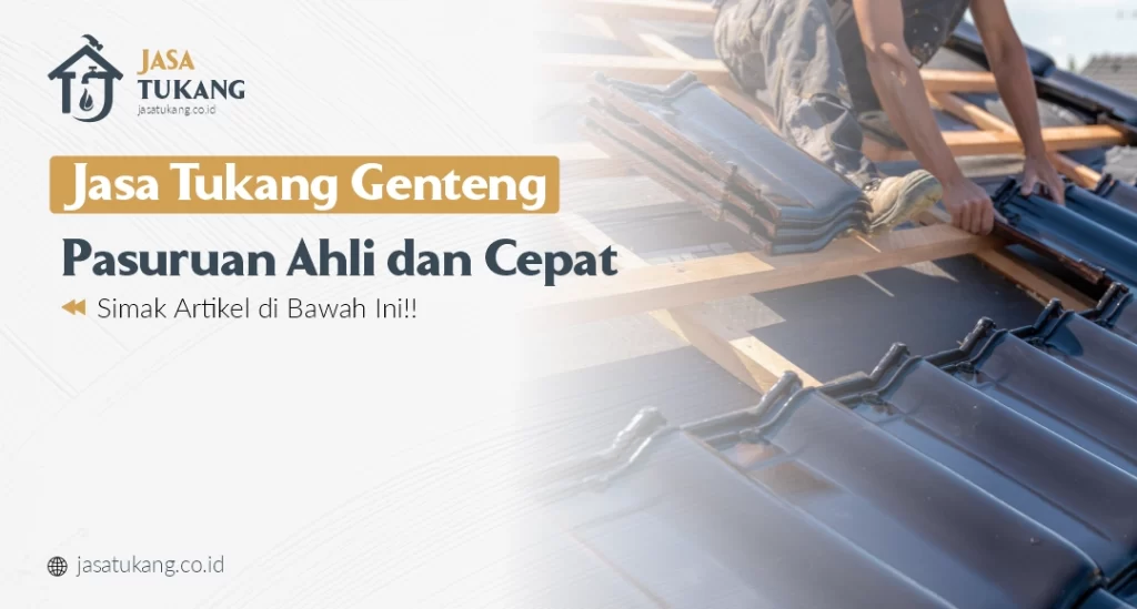 Jasa Tukang Genteng Pasuruan Ahli dan Cepat