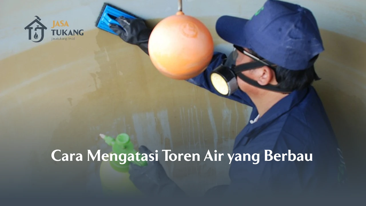 Cara Mengatasi Toren Air yang Berbau