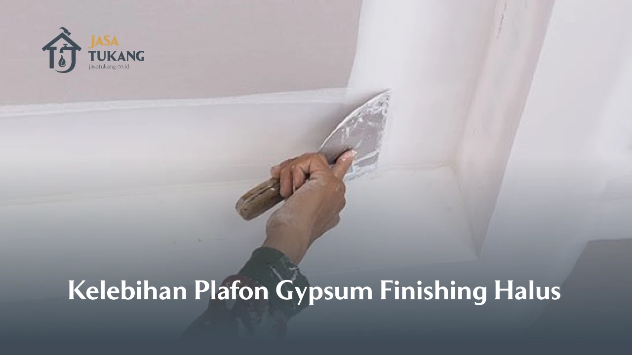 Kelebihan Plafon Gypsum Finishing Halus