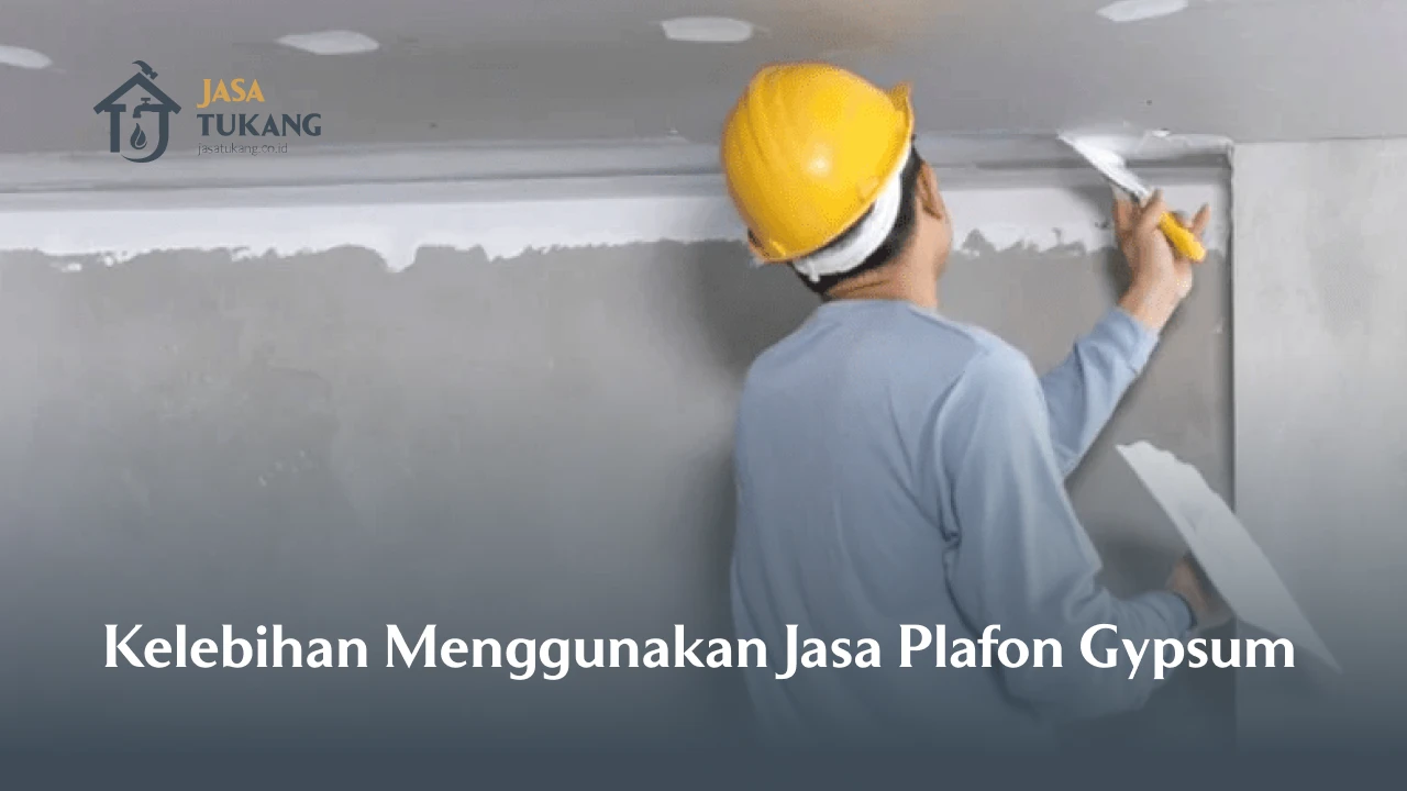 Kelebihan Menggunakan Jasa Plafon Gypsum