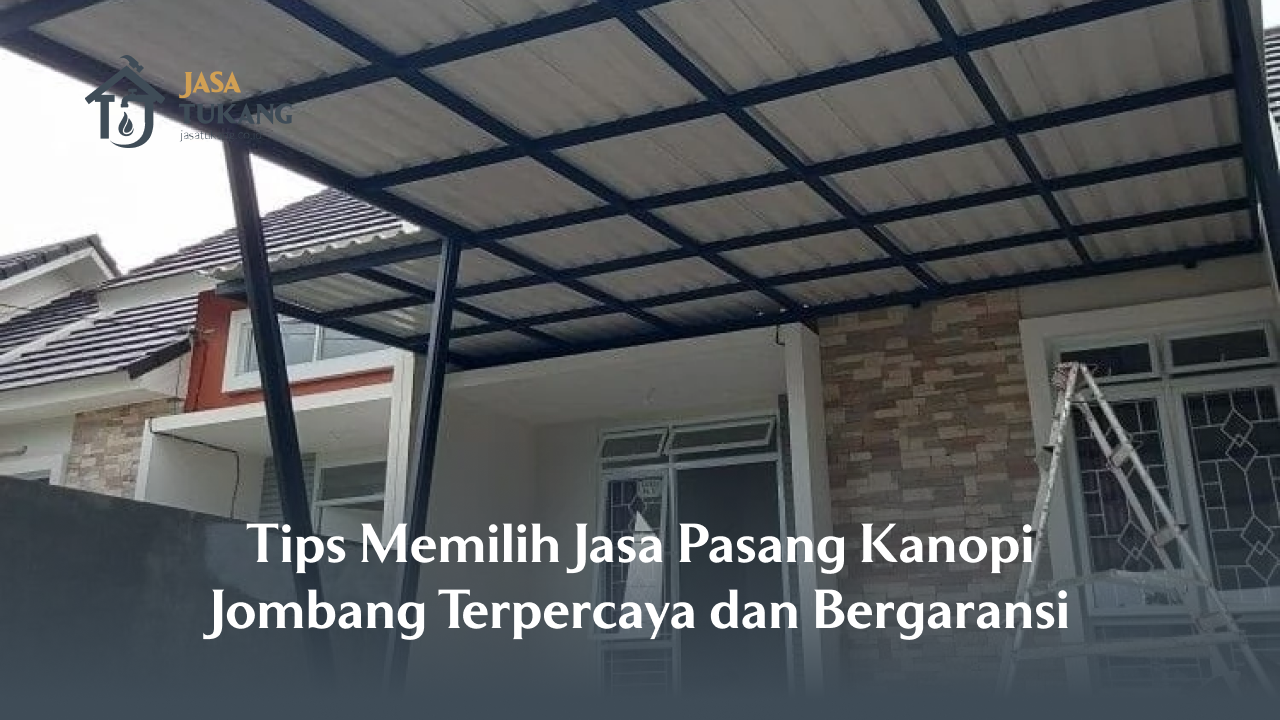 Tips Memilih Jasa Pasang Kanopi Jombang Terpercaya dan Bergaransi