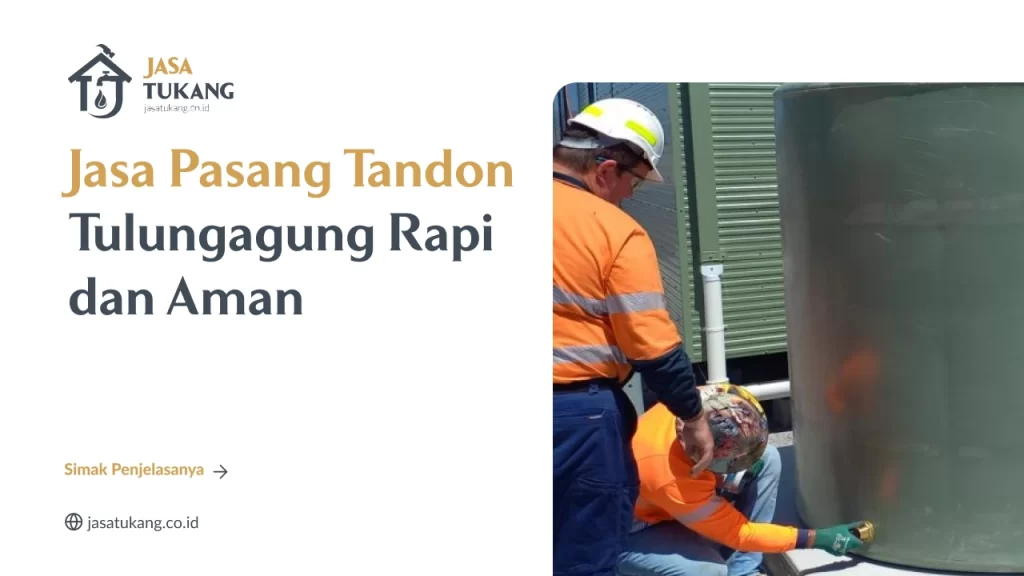 Jasa Pasang Tandon Tulungagung Rapi dan Aman