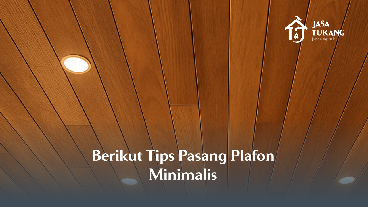 Berikut Tips Pasang Plafon Minimalis