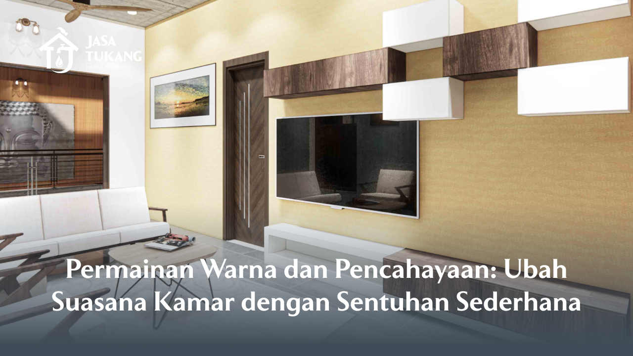 Permainan Warna dan Pencahayaan: Ubah Suasana Kamar dengan Sentuhan Sederhana