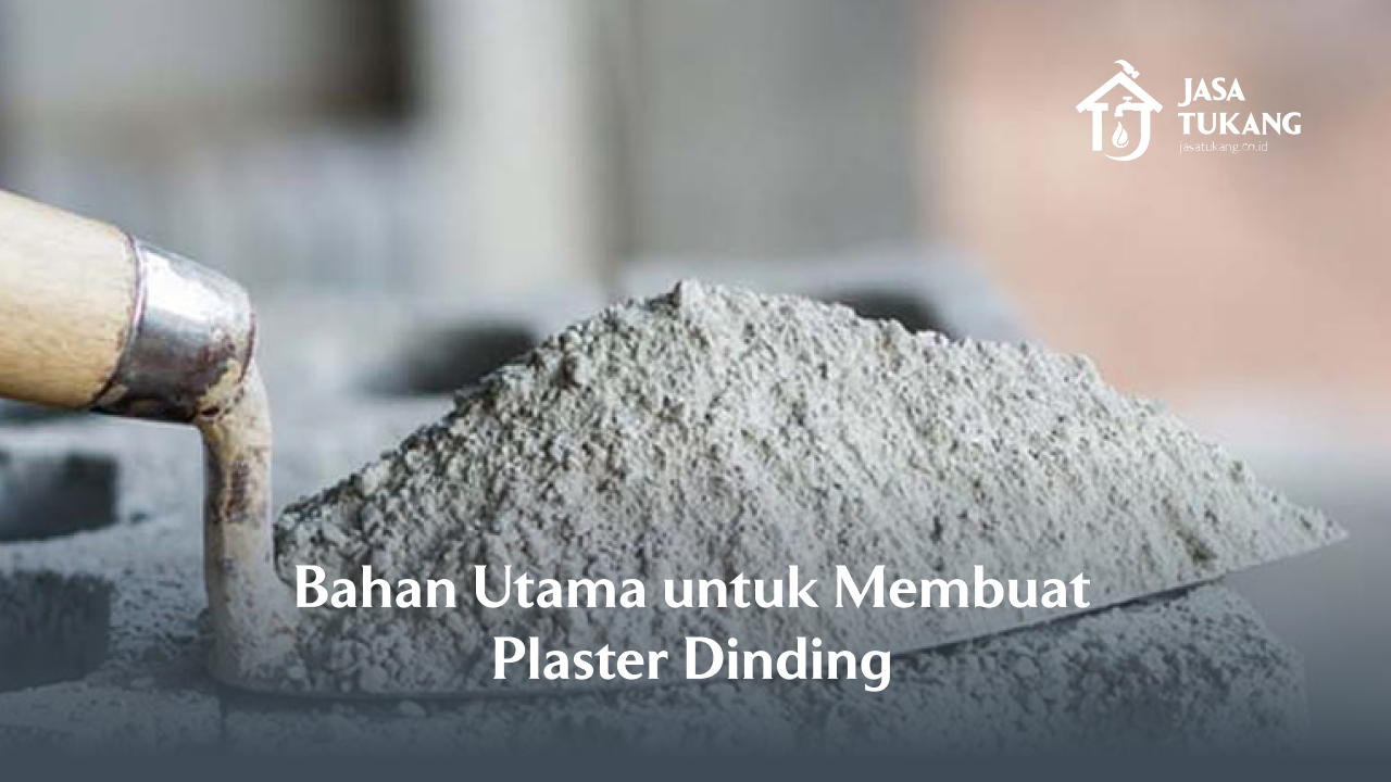Bahan Utama untuk Membuat Plester Dinding