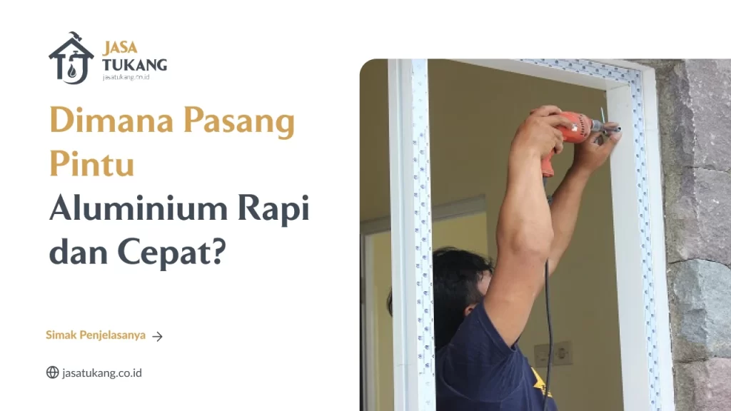 Dimana Pasang Pintu Aluminium Rapi dan Cepat?