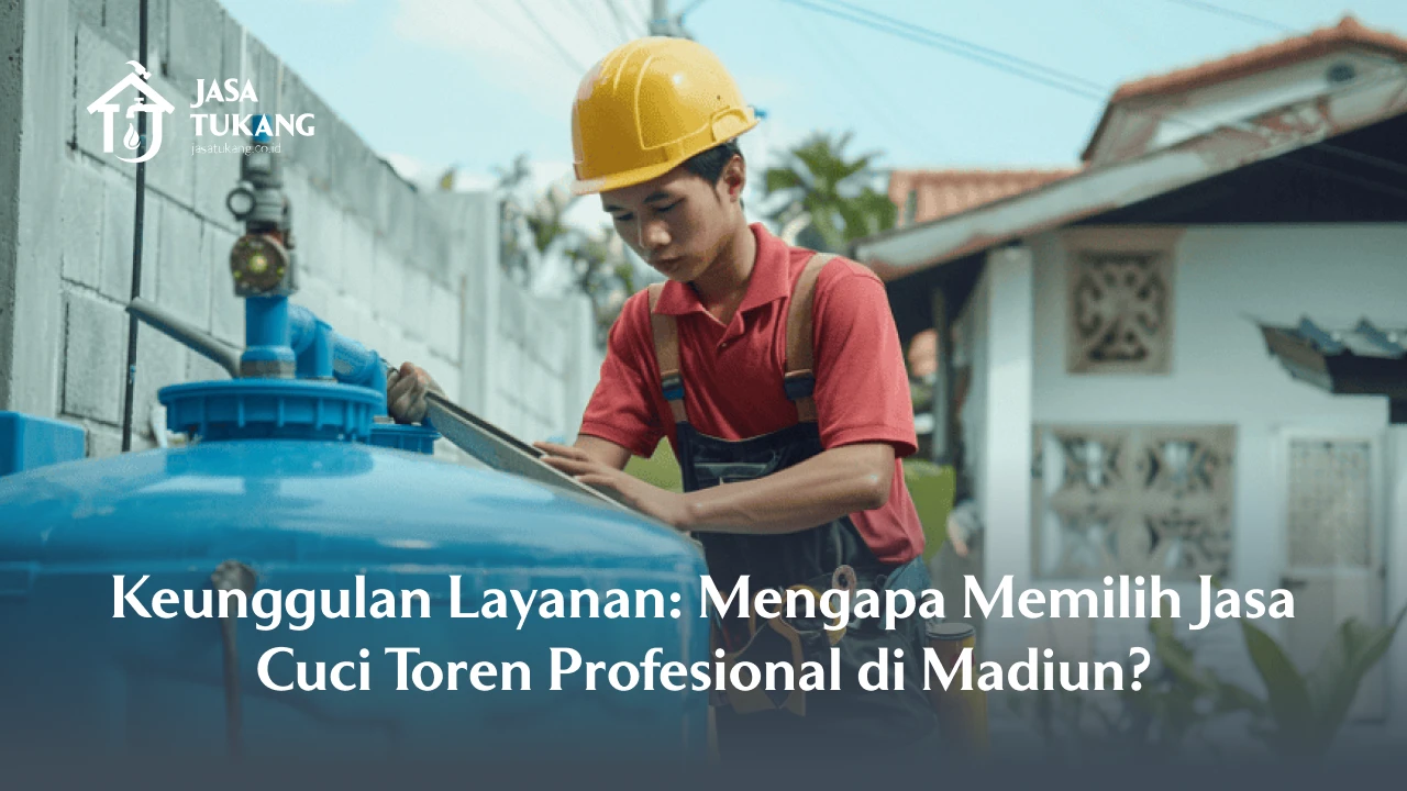 Keunggulan Layanan: Mengapa Memilih Jasa Cuci Toren Profesional di Madiun?