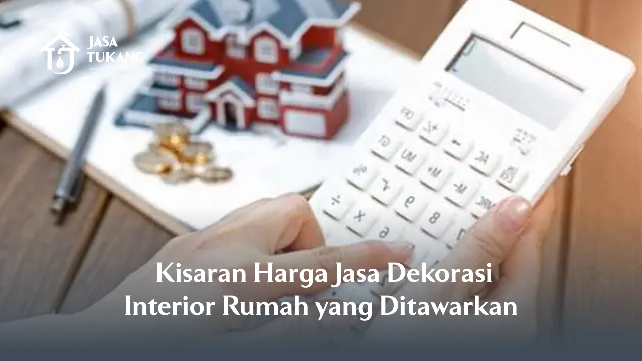 Kisaran Harga Jasa Dekorasi Interior Rumah yang Ditawarkan