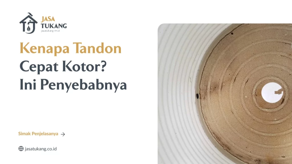 Kenapa Tandon Cepat Kotor? Ini Penyebabnya