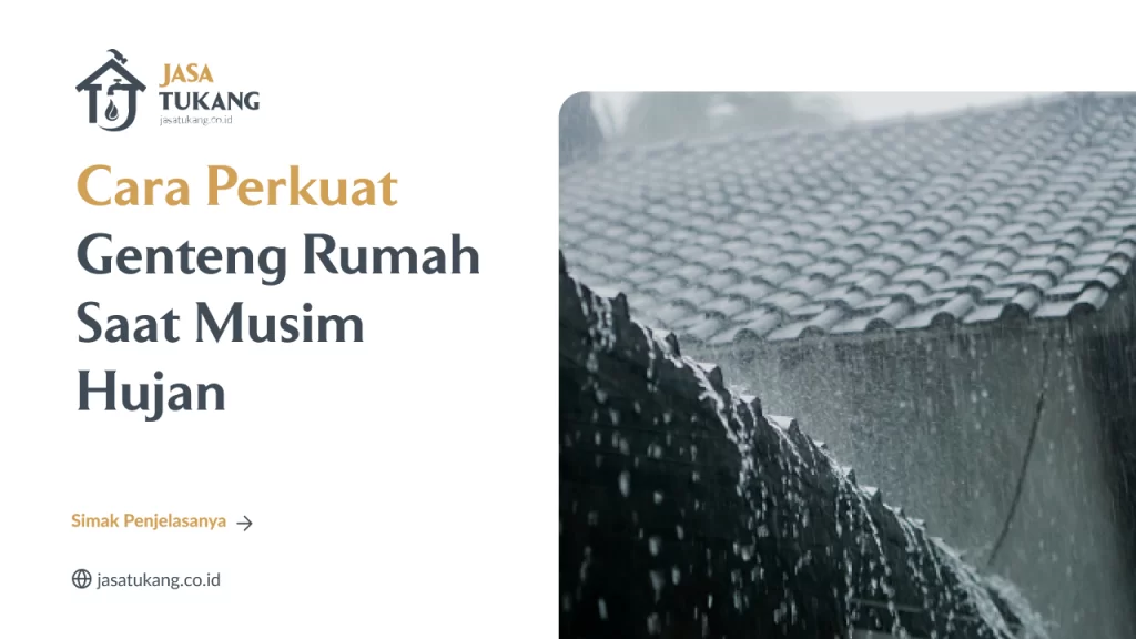 Cara Perkuat Genteng Rumah Saat Musim Hujan