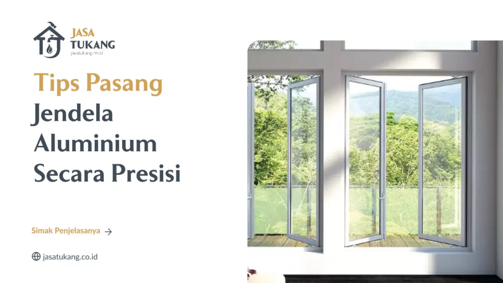 Tips Pasang Jendela Aluminium Secara Presisi