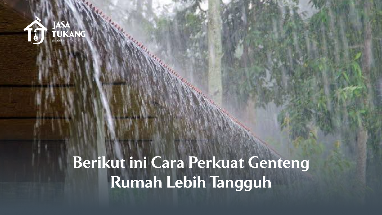 Berikut ini Cara Perkuat Genteng Rumah Lebih Tangguh