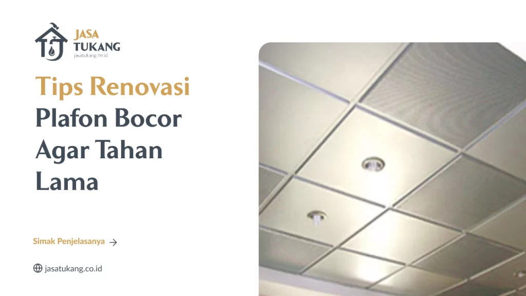 Tips Renovasi Plafon Bocor Agar Tahan Lama