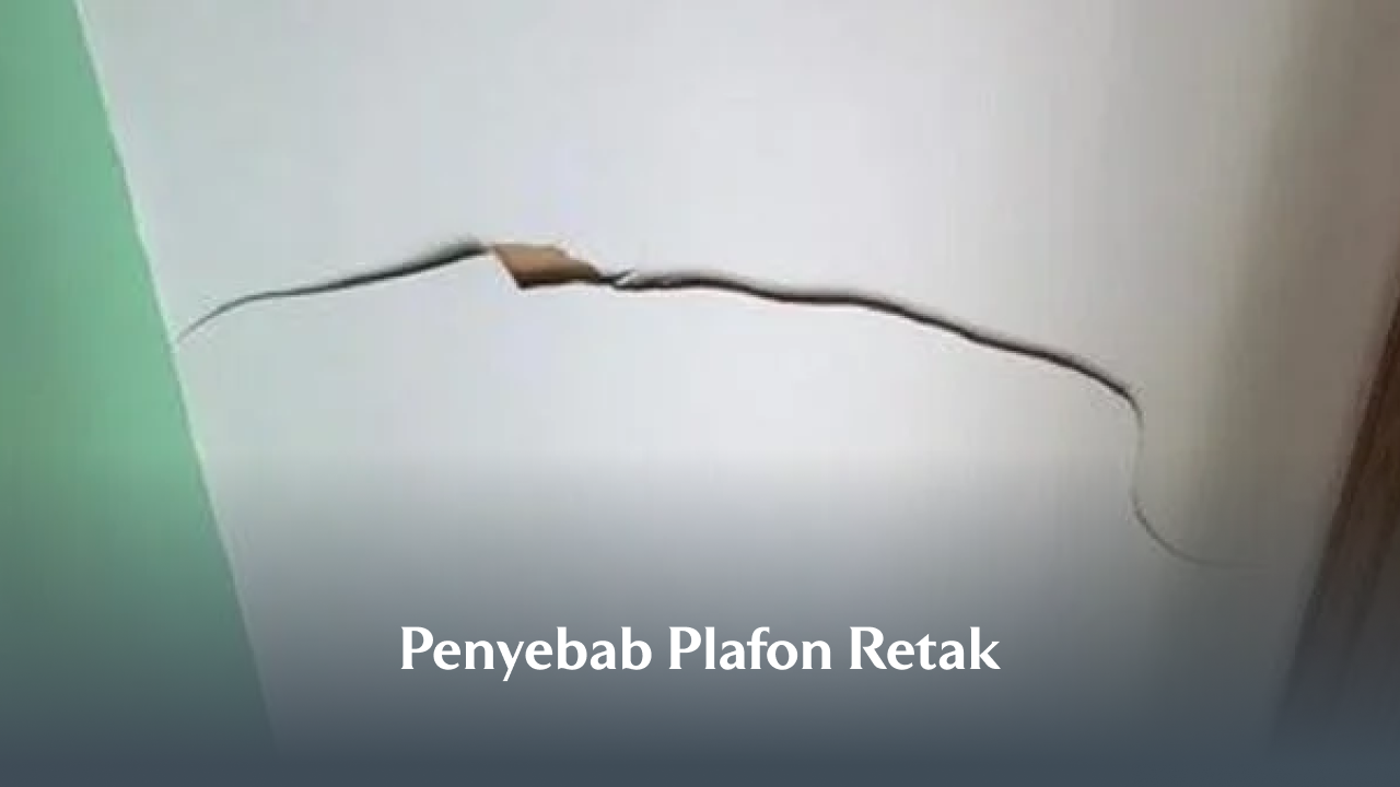 Penyebab Plafon Retak