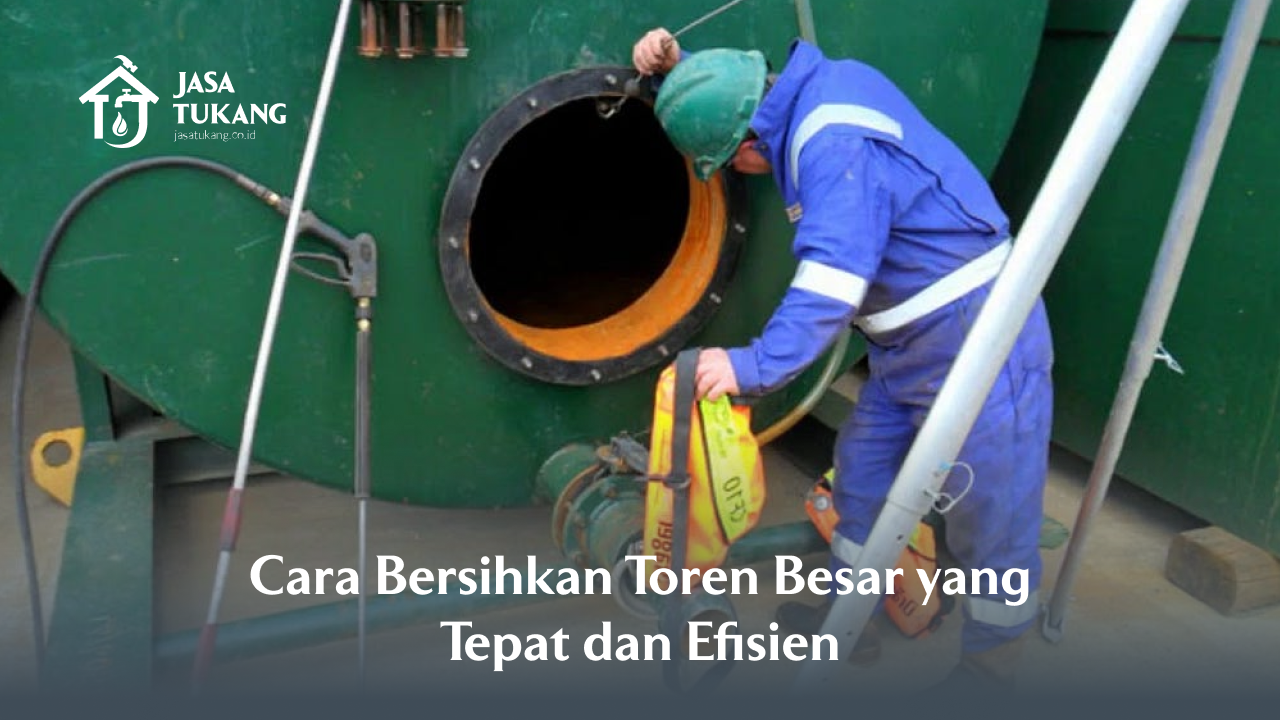 Cara Bersihkan Toren Besar yang Tepat dan Efisien