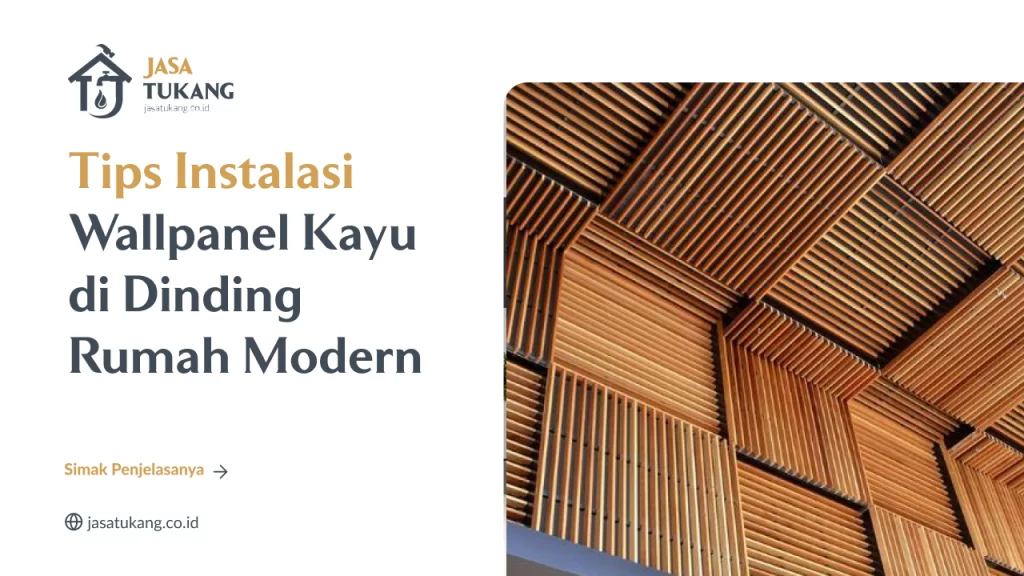 Tips Instalasi Wallpanel Kayu di Dinding Rumah Modern