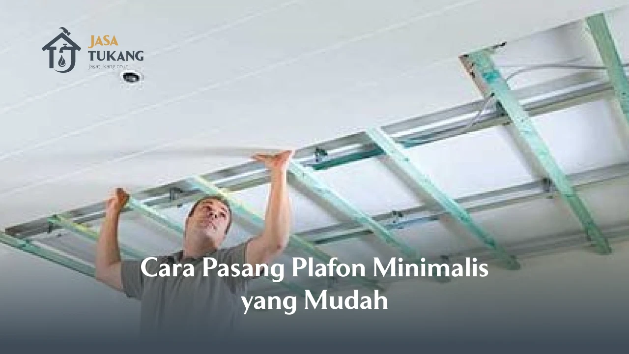 Cara Pasang Plafon Minimalis yang Mudah
